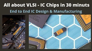 IC Design amp Manufacturing Process  Beginners Overview to VLSI [upl. by Rehpotisrhc]