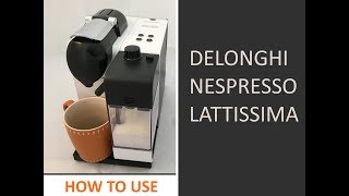 How to use Delonghi Nespresso Lattissima coffee machine [upl. by Berny]