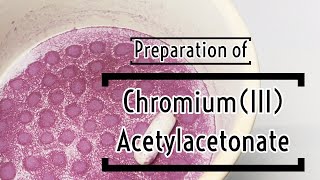 Chromium Acetylacetonate  Preparation [upl. by Constant]