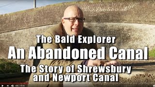 Bald Explorer An Abandoned Canal  The Shrewsbury and Newport Canal [upl. by Che]