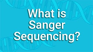 What Is Sanger Sequencing [upl. by Repsaj]