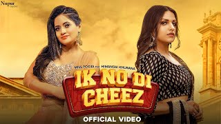 IK NO DI CHEEZ Official Video  Miss Pooja Ft Himanshi Khurana  Latest Punjabi Songs [upl. by Reiners923]