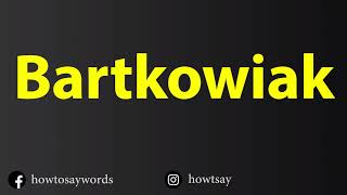 How To Pronounce Bartkowiak [upl. by Elvyn]