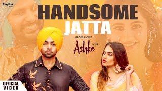 Handsome Jatta  Jordan Sandhu  Bunty Bains  Himanshi Khurana  Davvy Singh  Ashke  Rhythm Boyz [upl. by Tewell]