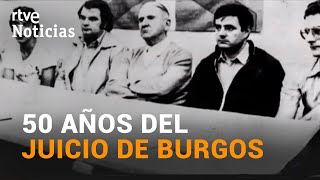 PROCESO DE BURGOS el juicio contra ETA que puso en jaque al FRANQUISMO  RTVE Noticias [upl. by Yarak]