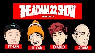 The Adam22 Show 10 with Lil Xan Ethan Cutkosky amp Diablo [upl. by Hearn945]