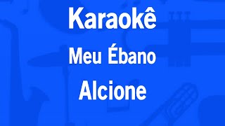 Karaokê Meu Ébano  Alcione [upl. by Drawets]