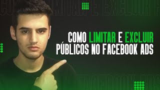 COMO LIMITAR E EXCLUIR PÚBLICOS NO FACEBOOK ADS [upl. by Niatsirhc]