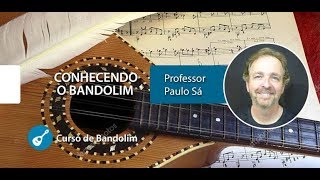 Conhecendo o Bandolim  CURSO DE BANDOLIM  Prof Paulo Sá [upl. by Goldy728]