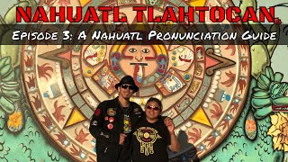 Episode 3 A Nahuatl Pronunciation Guide  Nahuatl Tlahtocan [upl. by Akelam733]