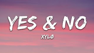 XYLØ  Yes amp No Lyrics [upl. by Dombrowski]