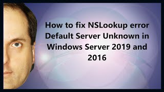 How to fix NSLookup error Default Server Unknown in Windows Server 2022 2019 and 2016 [upl. by Alul]