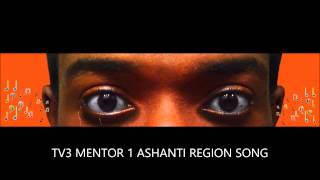 Tv3 Mentor 1 Ashanti Regional song Ghana [upl. by Ssew340]