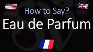 How to Pronounce Eau de Parfum CORRECTLY Meaning amp pronunciation [upl. by Nosirrag]