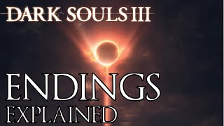 Dark Souls 3 All Endings Explained [upl. by Ilenna]