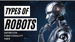 TYPES OF ROBOTS  Robots Classification [upl. by Salazar]