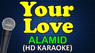 YOUR LOVE  Alamid HD Karaoke [upl. by Phemia]