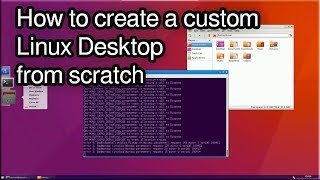 1 How to create a custom Linux GUI Desktop from scratch [upl. by Kovacs]