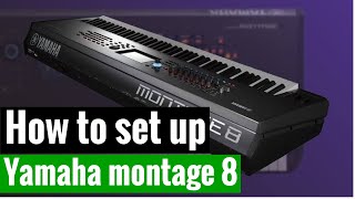 How to set up the Yamaha Montage 8 Yamaha montage 8 [upl. by Alilak740]