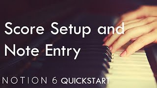 Notion 6 QuickStart 2 Score Setup and Note Entry [upl. by Eahsram]