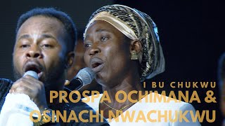 Prospa Ochimana amp Osinachi Nwachukwu I Bu Chukwu  Unusual Praise 2017 [upl. by Karas]