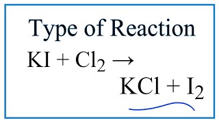 Type of Reaction for KI  Cl2  KCl  I2 [upl. by Nemra]