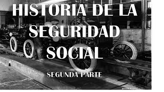 HISTORIA DE LA SEGURIDAD SOCIAL 2 [upl. by Aldon]