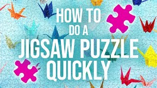 HOW TO DO A JIGSAW PUZZLE QUICKLY [upl. by Dame]