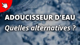 Adoucisseur dEau  Quelles Alternatives [upl. by Elmo]