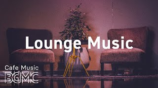 Lounge Music Relaxing Piano Jazz Playlist  Lounge Cafe Jazz Music for Good Mood Work Study [upl. by Cheng922]