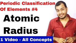 Class 11 chap 3  Periodic Table 04  Atomic Radius Ionic Radius its Variation  JEE MAINS NEET [upl. by Yasmar307]