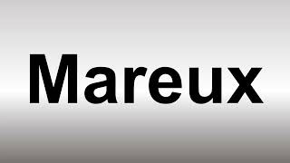 How to Pronounce Mareux [upl. by Johnathan]