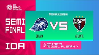 LIGUILLA DE EXPANSIÓN MX  CELAYA VS ATLANTE  SEMIFINAL IDA [upl. by Olnton778]