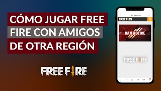 Cómo Jugar a Garena Free Fire con Amigos de otra Región ¡Solución [upl. by Sayles]