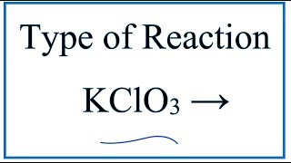 Type of Reaction for KClO3  KCl  O2 [upl. by Thelma]