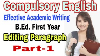 Editing Paragraph  Part1  Effective Academic Writing  BEd First Year  Compulsory English [upl. by Alden407]