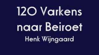 Henk Wijngaard  120 Varkens naar Beiroet [upl. by Rivera]