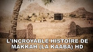 LINCROYABLE HISTOIRE DE LA MECQUE  MAKKAH LA KAABA HD [upl. by Na706]