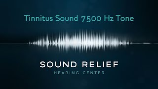 Tinnitus 7500 Hz Tone What Does Tinnitus Sound Like  Sound Relief Tinnitus amp Hearing Center [upl. by Lucas]