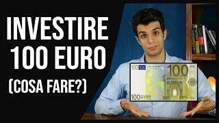 COME INVESTIRE 100€  Cosa fare e cosa evitare [upl. by Brawley]