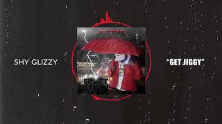 Shy Glizzy  Get Jiggy Official Audio [upl. by Anette]