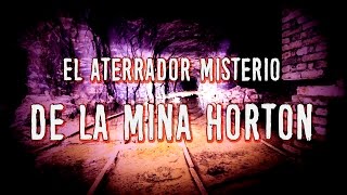 El aterrador misterio de la mina Horton [upl. by Teevens]