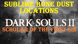 Dark Souls 2 SOTFS  Sublime Bone Dust Locations [upl. by Nirb]