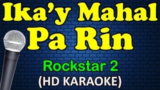 IKAY MAHAL PA RIN  Rockstar 2 HD Karaoke [upl. by Ardnovahs689]