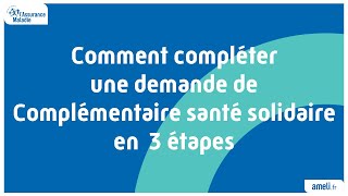 Comment compléter une demande de Complémentaire santé solidaire en 3 étapes [upl. by Allx]