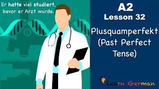 A2  Lesson 32  Plusquamperfekt  Past Perfect Tense  German for beginners [upl. by Wootten969]