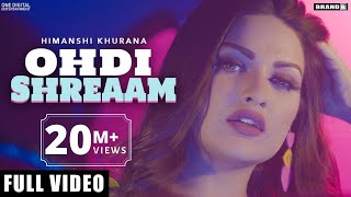 HIMANSHI KHURANA  Ohdi Shreaam Full Video Bunty Bains  Singga  Jassi x  Brand B  Latest Songs [upl. by Lav]