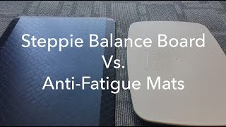 Steppie Balance Board vs AntiFatigue Mats Review amp Comparison [upl. by Odella447]