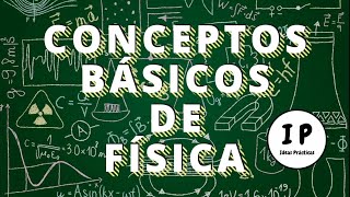 Conceptos básicos de física  Ideas Prácticas [upl. by Anselm37]