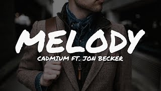 Cadmium  Melody ft Jon Becker Lyrics Video [upl. by Gala]